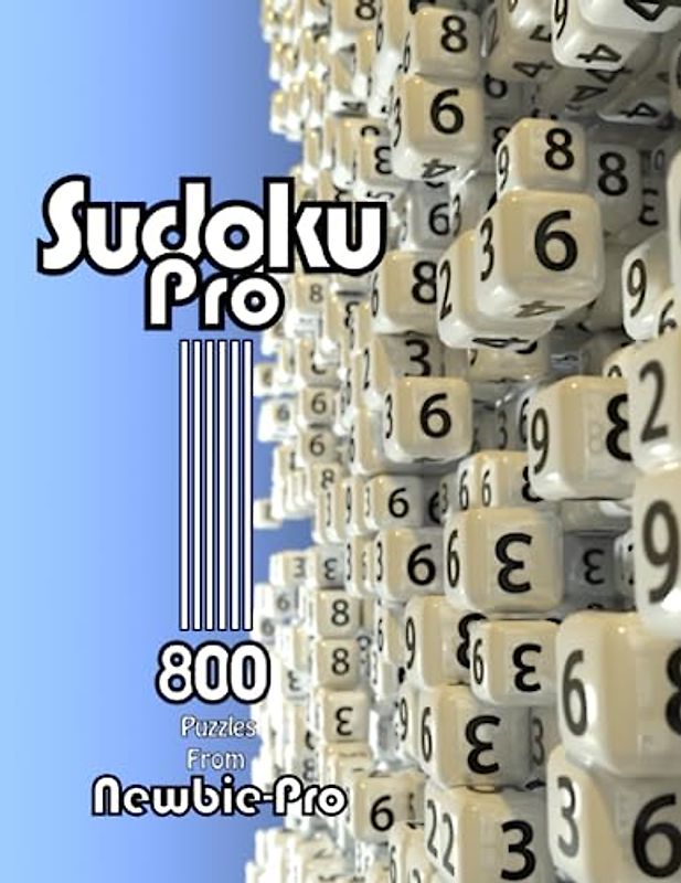 Sudoku Pro: 800 Easy to Difficult Sudoku Puzzles to Master Problem Solving