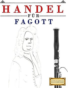 Handel für Fagott: 10 Leichte Stücke für Fagott Anfänger Buch