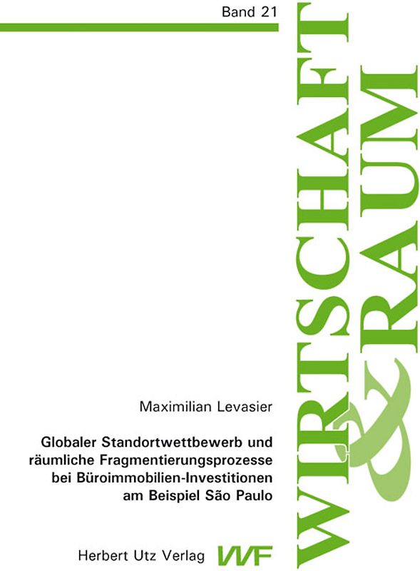 Globaler Standortwettbewerb und räumliche Fragmentierungsprozesse bei Büroimmobilien-Investitionen am Beispiel São Paulo