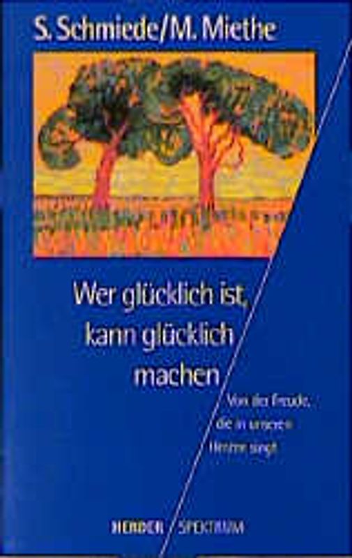 Wer glücklich ist, kann glücklich machen. Von der Freude, die in unseren Herzen singt