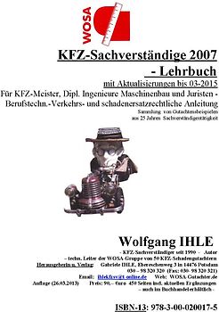KFZ-Sachverständige 2007 - Lehrbuch - mit Aktualisierungen bis 03-2015. Für KFZ-Meister, Diplom-Ingenieure Maschinenbau und Juristen - Berufstechnik - Verkehrs- und schadenersatzrechtliche Anleitung