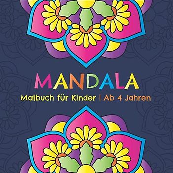 Mandala Malbuch für Kinder ab 4 Jahren: Entspannende Mandalas zum Ausmalen für Mädchen und Jungen