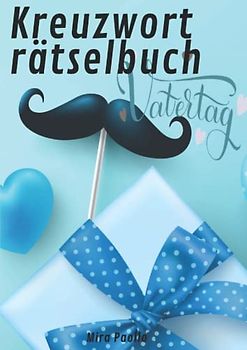 Kreuzworträtselbuch Vatertag: Das ideale Vatertagsgeschenk für super-schlaue Papas | Großdruck Kreuzworträtsel für Erwachsene