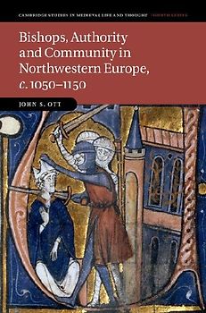 Bishops, Authority and Community in Northwestern Europe, c.1050-1150