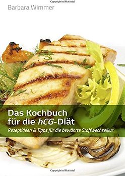 Das Kochbuch für die hCG-Diät: Rezeptideen & Tipps für die bewährte Stoffwechselkur - Wimmer, Barbara
