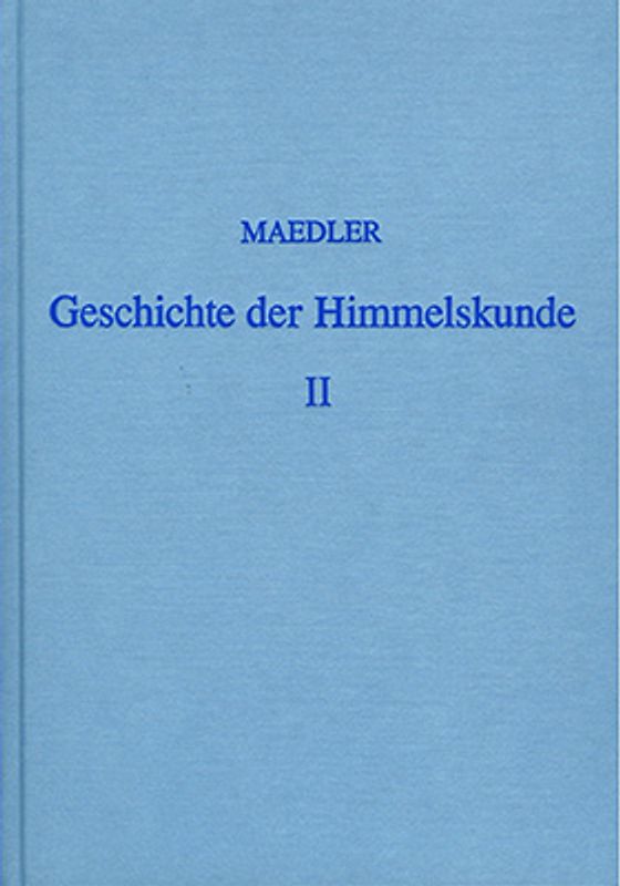 Geschichte der Himmelskunde von der älteren bis auf die neueste Zeit