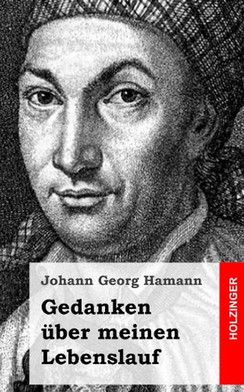 Gedanken über meinen Lebenslauf - Hamann, Johann Georg