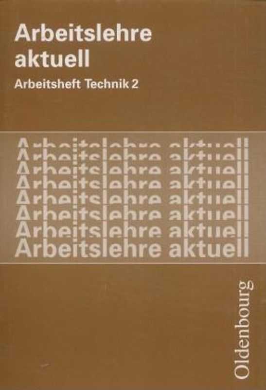 Arbeitslehre aktuell / Arbeitsheft Technik 2