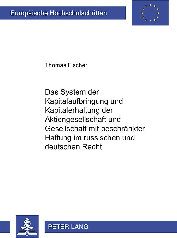 Das System der Kapitalaufbringung und Kapitalerhaltung der Aktiengesellschaft und Gesellschaft mit beschraenkter Haftung im russischen und deutschen Recht