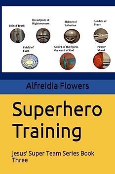 Superhero Training: Jesus’ Super Team Series Book Three