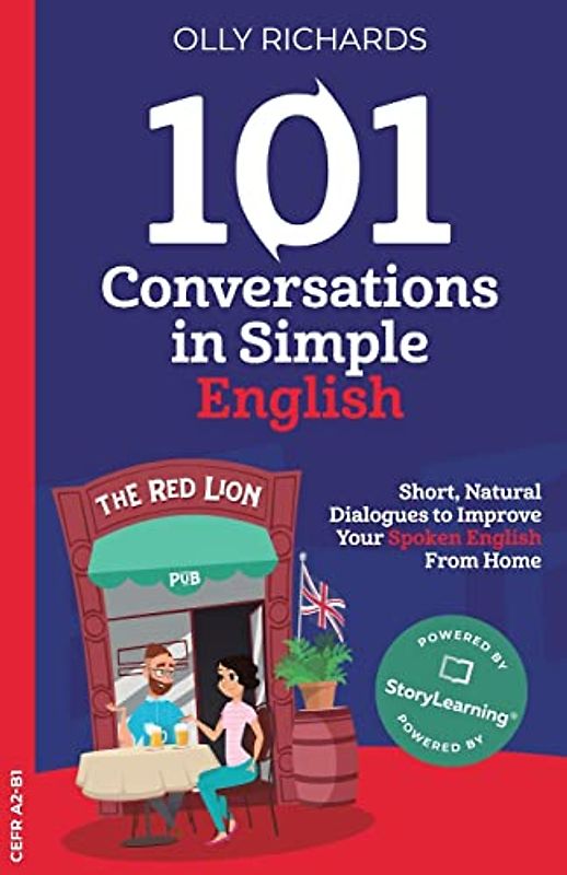 101 Conversations in Simple English: Short, Natural Dialogues to Boost Your Confidence & Improve Your Spoken English (101 Conversations: English Edition, Band 1)