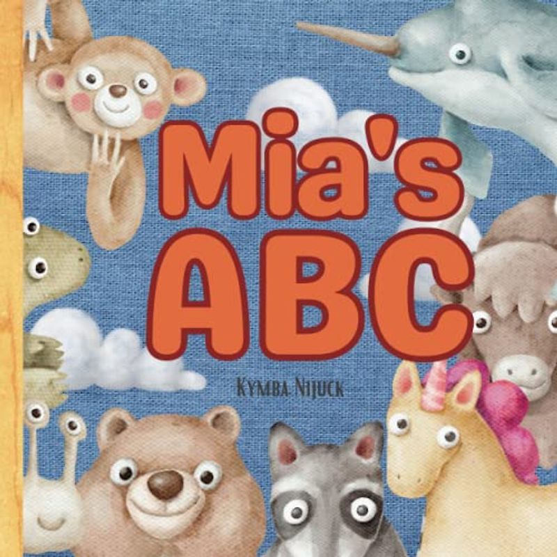 Mia's ABC: A Personalized Kids Book Just for mia! Discover the ABCs of Self-Love with Animal Friends: A Personalized Children's Book Filled with ... and Birthdays (Mia's Personalized Library)