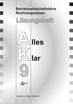 Betriebswirtschaftslehre /Rechnungswesen Alles Klar 9. Für die 9..... Lösungsheft