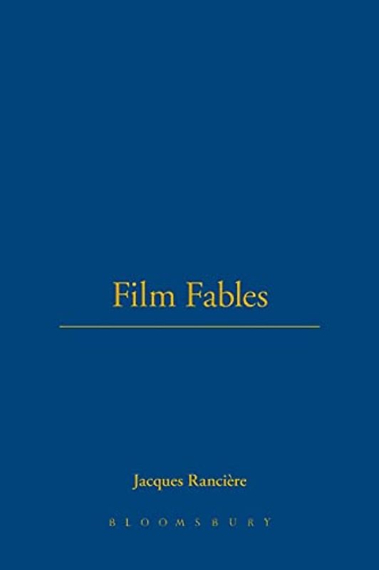 Film Fables (Talking Images) - Jacques Ranciere