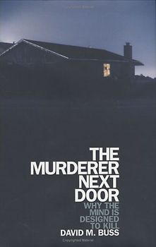 The Murderer Next Door: Why the Mind Is Designed to Kill - David M. Buss