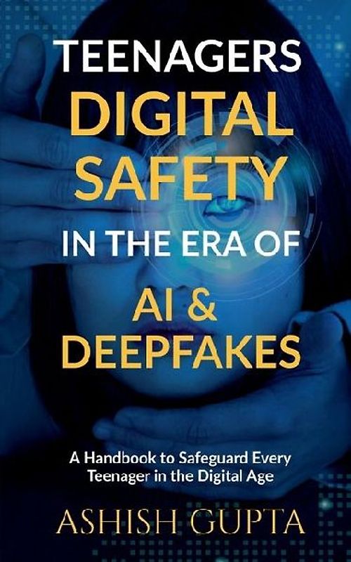 Teenagers Digital Safety in the Era of AI & Deepfakes