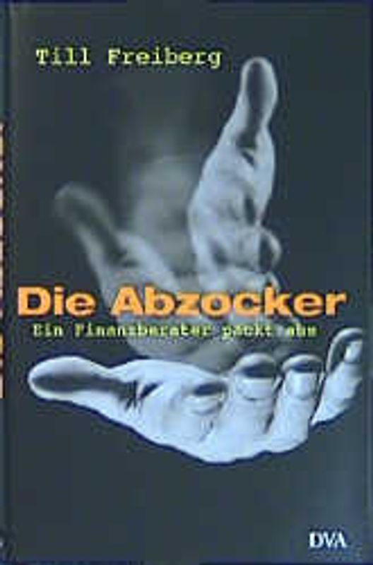 Die Abzocker. Ein Finanzberater packt aus