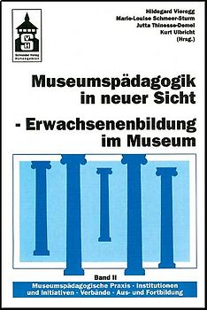 Museumspädagogik in neuer Sicht - Erwachsenenbildung im Museum