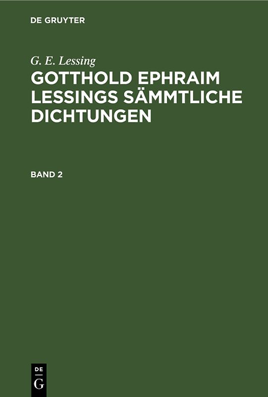 G. E. Lessing: Gotthold Ephraim Lessings Sämmtliche Dichtungen / G. E. Lessing: Gotthold Ephraim Lessings Sämmtliche Dichtungen. Band 2