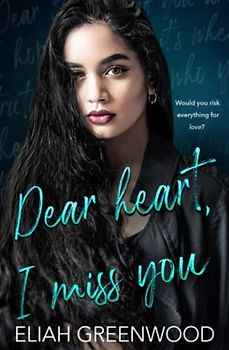 Dear Heart, I Miss You: A Second Chance Romance (Everything But You Duet, Book 2) (Easton High)
