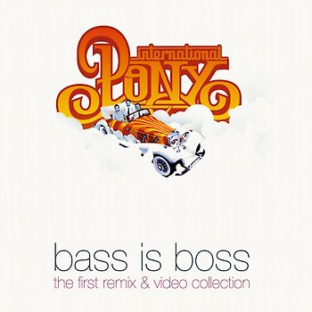 International Pony - Bass Is Boss (CD + Bonus DVD)