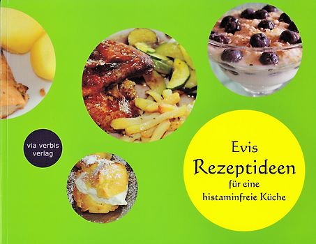 Evis Rezeptideen für eine histaminfreie Küche