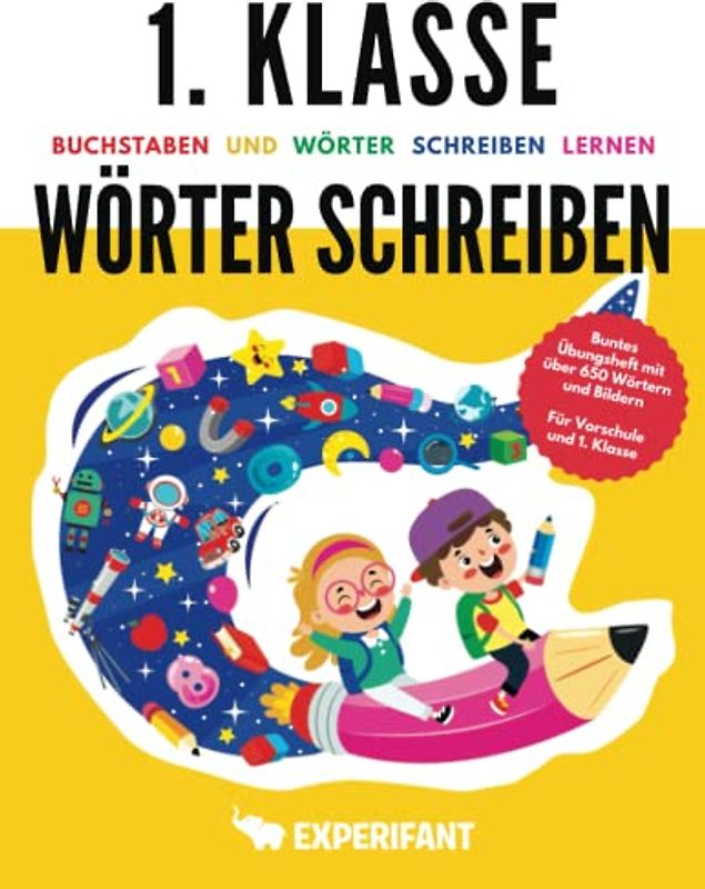 1. Klasse Wörter schreiben - Buchstaben und Wörter schreiben lernen: Buntes Übungsheft mit über 650 Wörtern und Bildern - Für Vorschule und 1. Klasse (1. Klasse Übungshefte für gute Noten)