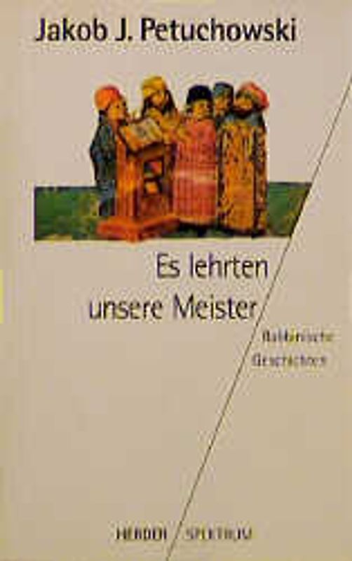 Es lehrten unsere Meister.... Rabbinische Geschichten aus den Quellen neu erzählt und herausgegeben