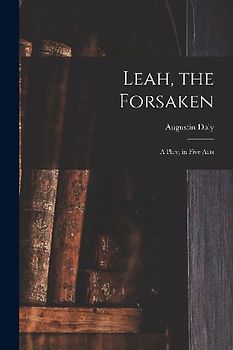 Leah, the Forsaken; A Play, in Five Acts