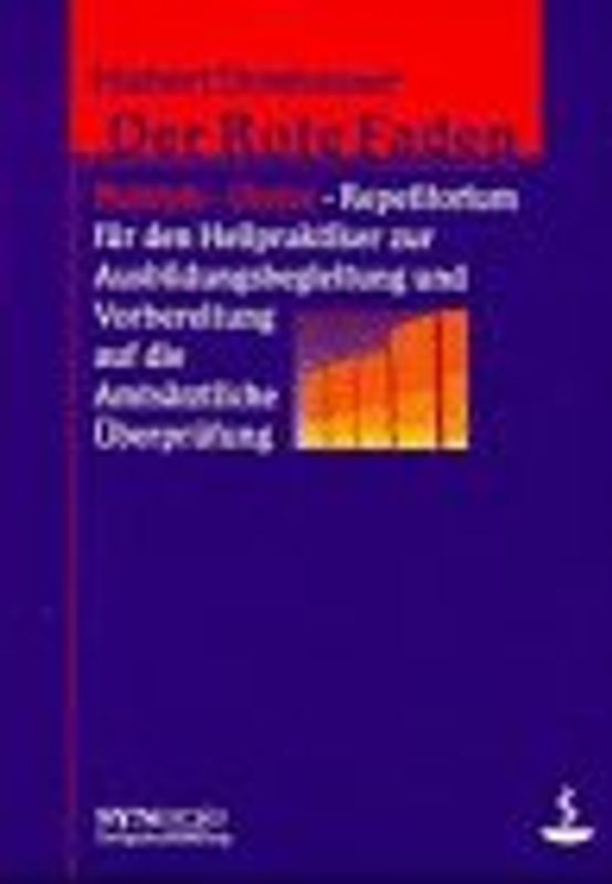 Der Rote Faden Multiple-Choice. Repetitorium für den Heilpraktiker zur Ausbildungsbegleitung und Vorbereitung auf die Amtsärztliche Überprüfung