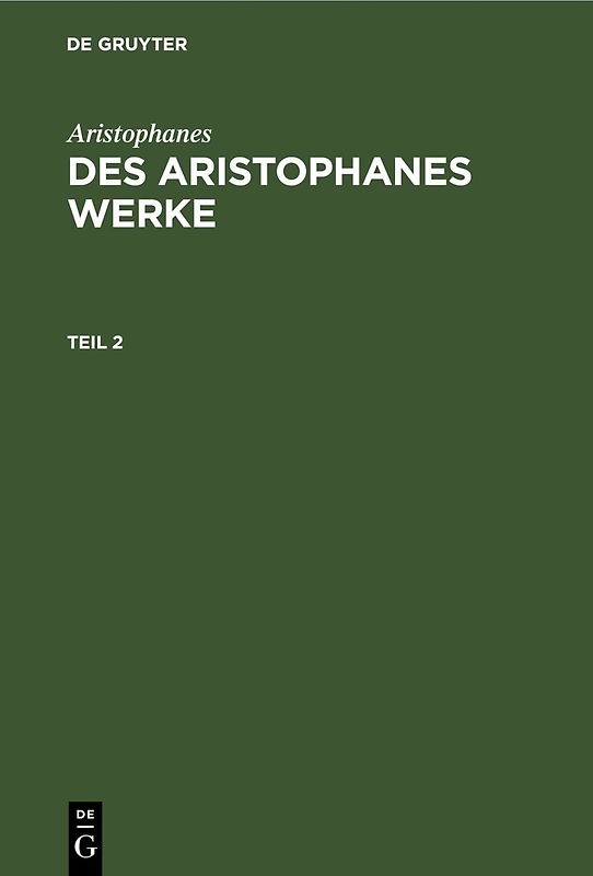 Des Aristophanes Werke. Teil 2