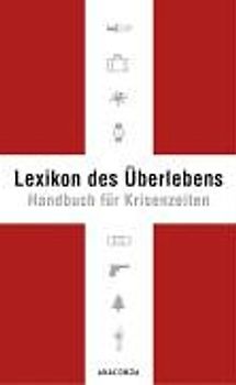 Lexikon des Überlebens. Handbuch für Krisenzeiten