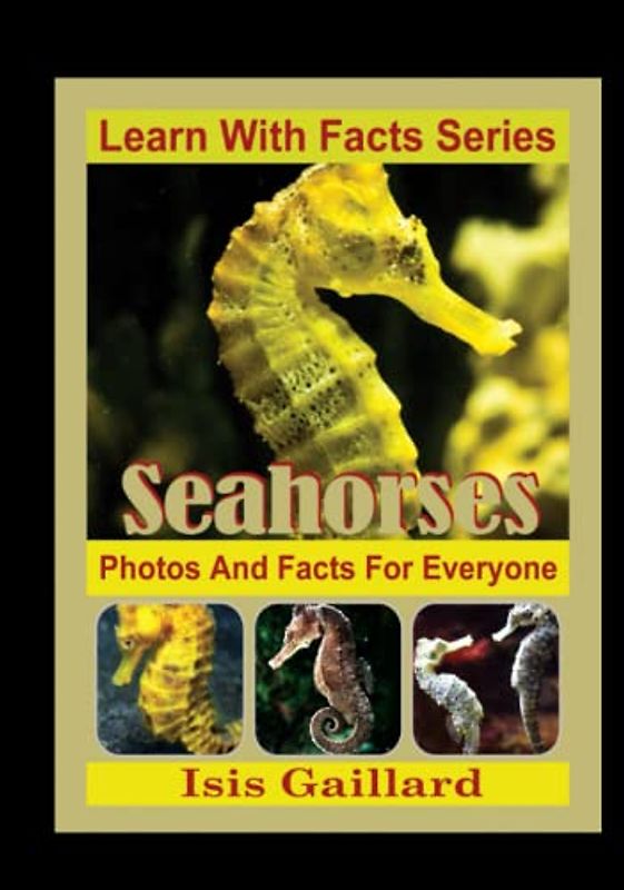 Seahorses Photos and Facts for Everyone: Animals in Nature (Learn With Facts Series, Band 68)