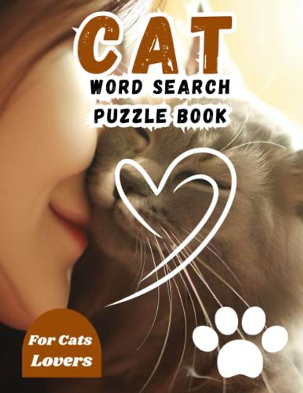 Cat Word Search Puzzle Book for Cat Lovers: Large print word search puzzles for teens, adults and seniors who love cats, Relaxing and stress-free ... and phrases, Unique gift ideas for cat lovers