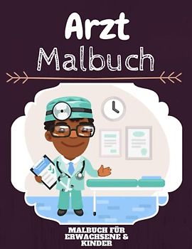 Arzt Malbuch: HOHE QUALITÄT:Lustiges Arzt Malbuch für Kinder Und Erwachsene: Süßes Arzt-Malbuch für Kinder und Kleinkinder-Spaß Designs für Jungen und Mädchen (Vorschule)