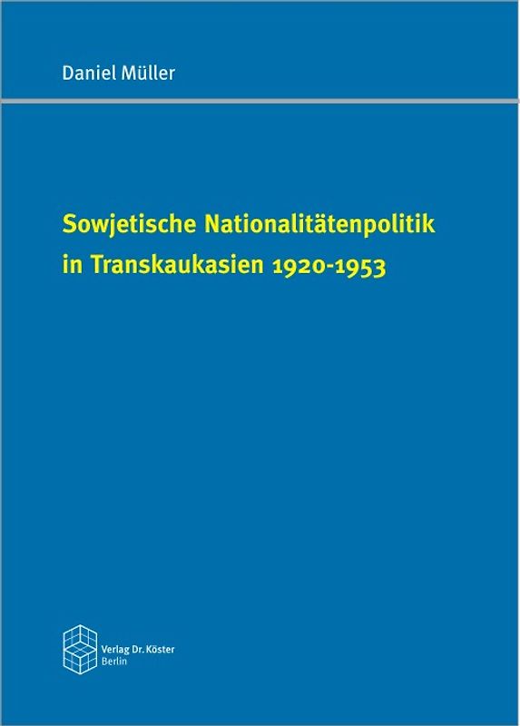 Sowjetische Nationalitätenpolitik in Transkaukasien 1920-1953