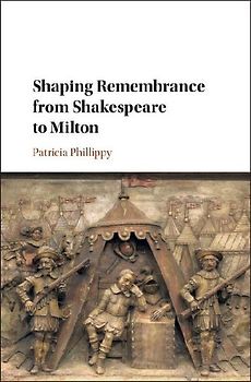 Shaping Remembrance from Shakespeare to             Milton