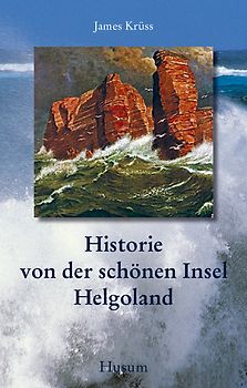 Historie von der schönen Insel Helgoland. In Verse gebracht und mit Zeichnungen versehen von James Krüss