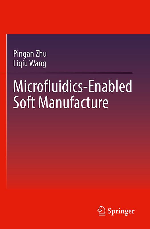 Microfluidics-Enabled Soft Manufacture