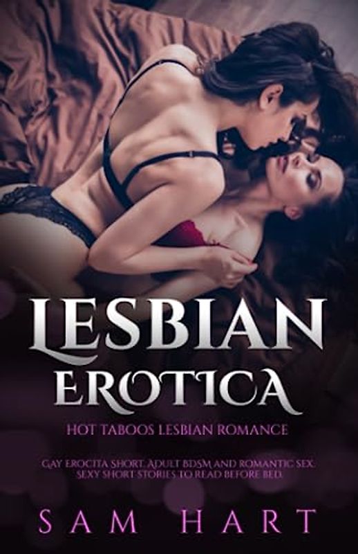 Lesbian Erotica – Hot Taboos Romance Novel: Gay Adult BDSM and romantic sex. Sexy short stories to read before bed.