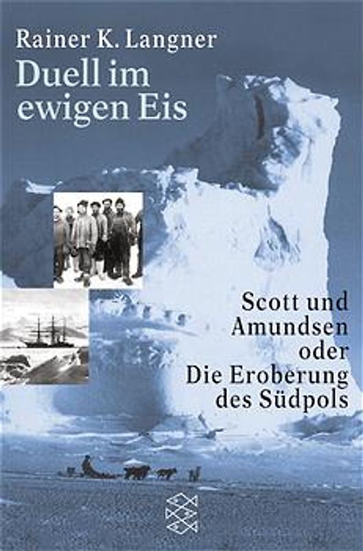 Duell im ewigen Eis. Scott und Amundsen oder Die Eroberung des Südpols