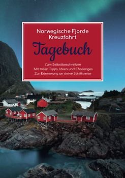Norwegische Fjorde Kreuzfahrt Tagebuch - Zum Selbstbeschreiben - Mit tollen Tipps, Ideen und Challenges - Zur Erinnerung an deine Schiffsreise