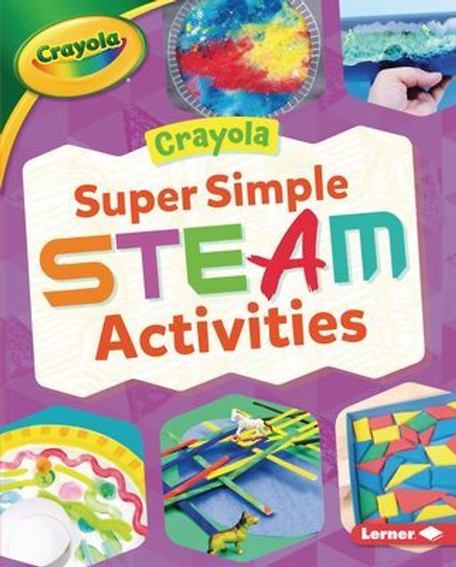 Crayola (R) Super Simple Steam Activities