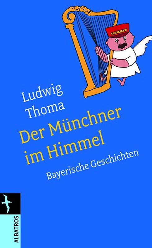 Der Münchner im Himmel. Bayerische Geschichten