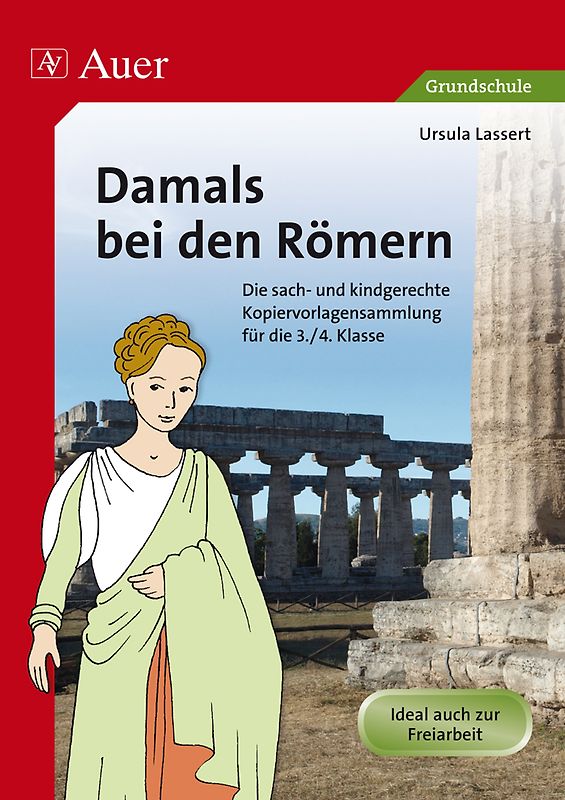 Damals bei den Römern. Die sach- und kindgerechte Kopiervorlagensammlung für die 3.-4. Klasse