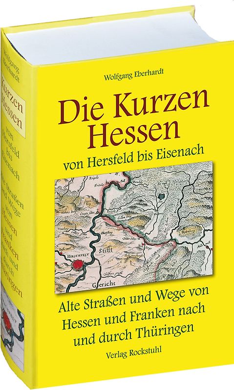 DIE KURZEN HESSEN - Thüringer Altstrassen und Wege im Mittelalter - Band 4 (von 4)
