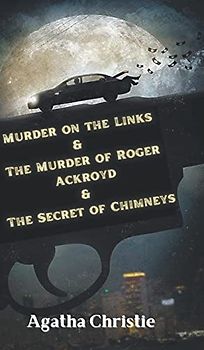 The Man in The Brown Suit & The Murder of Roger Ackroyd & The Secret of Chimneys