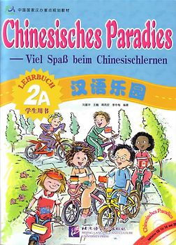 Chinesisches Paradies – Viel Spass beim Chinesischlernen / Chinesisches Paradies - Viel Spass beim Chinesischlernen - Lehrbuch 2A /Hanyu leyuan - xuesheng yongshu 2A (dewen ban)