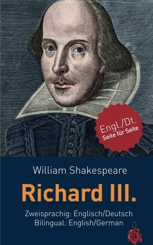 Richard III. Shakespeare. Zweisprachig: Englisch / Deutsch. Bilingual: English / German