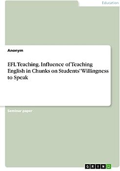 EFL Teaching. Influence of Teaching English in Chunks on Students' Willingness to Speak